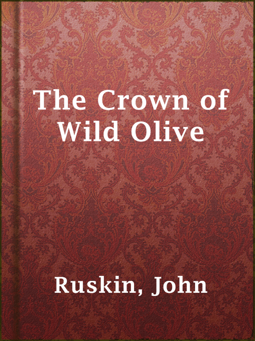 Title details for The Crown of Wild Olive by John Ruskin - Available